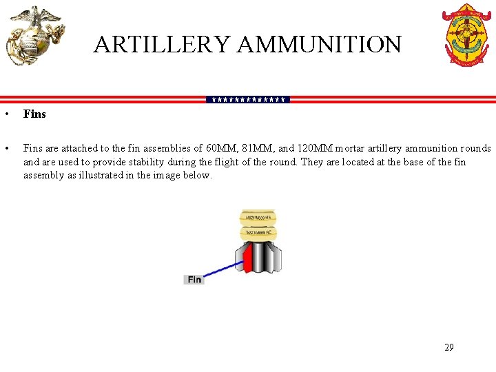 ARTILLERY AMMUNITION • Fins are attached to the fin assemblies of 60 MM, 81