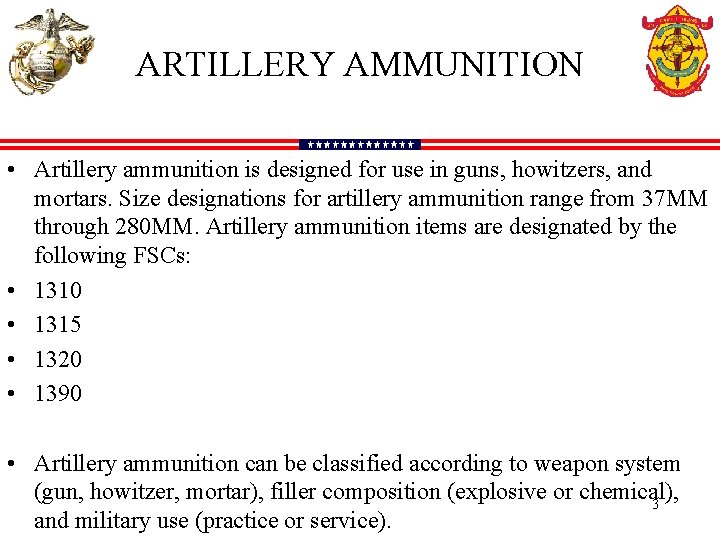 ARTILLERY AMMUNITION • Artillery ammunition is designed for use in guns, howitzers, and mortars.
