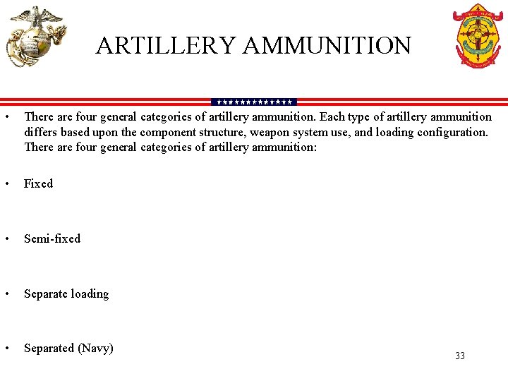 ARTILLERY AMMUNITION • There are four general categories of artillery ammunition. Each type of