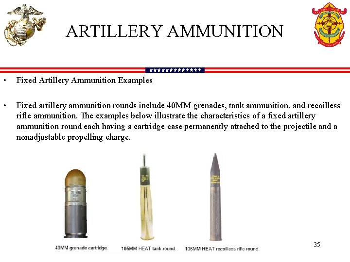 ARTILLERY AMMUNITION • Fixed Artillery Ammunition Examples • Fixed artillery ammunition rounds include 40