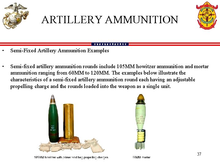 ARTILLERY AMMUNITION • Semi-Fixed Artillery Ammunition Examples • Semi-fixed artillery ammunition rounds include 105