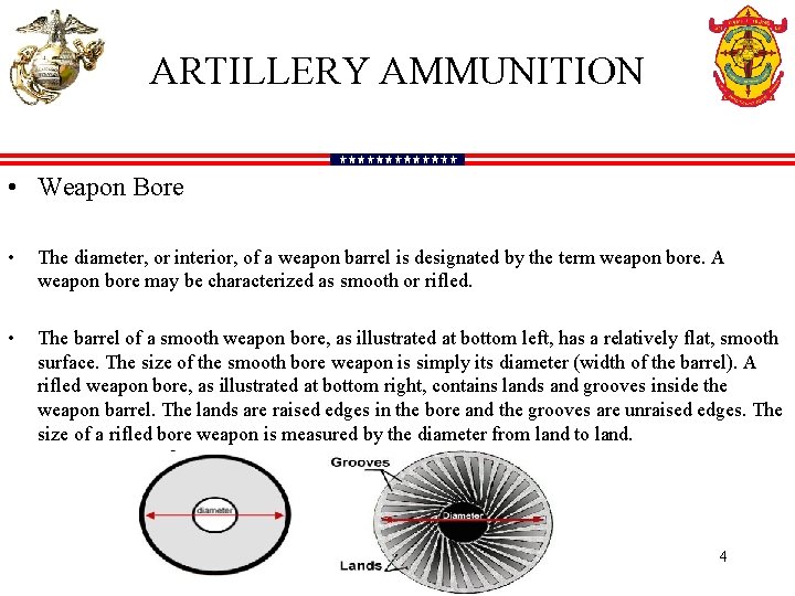 ARTILLERY AMMUNITION • Weapon Bore • The diameter, or interior, of a weapon barrel