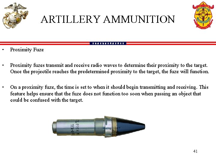ARTILLERY AMMUNITION • Proximity Fuze • Proximity fuzes transmit and receive radio waves to