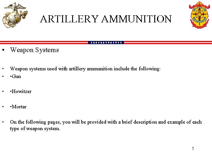 ARTILLERY AMMUNITION • Weapon Systems • • Weapon systems used with artillery ammunition include