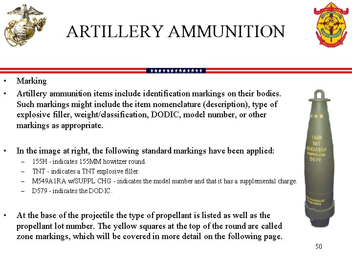 ARTILLERY AMMUNITION • • Marking Artillery ammunition items include identification markings on their bodies.