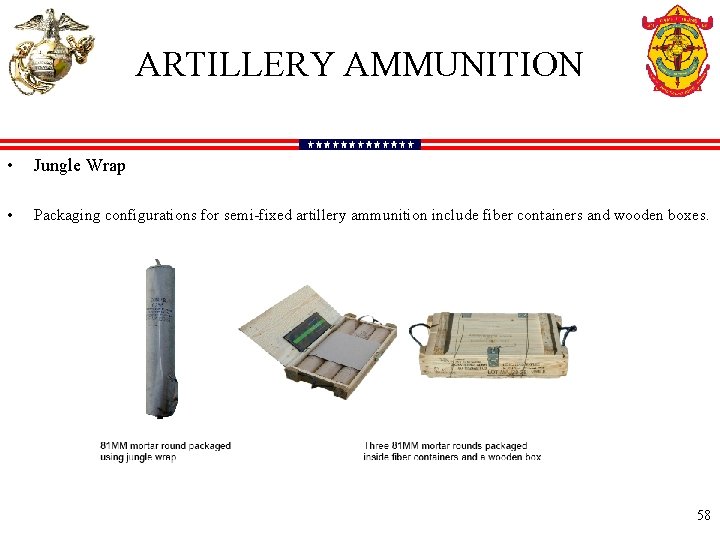 ARTILLERY AMMUNITION • Jungle Wrap • Packaging configurations for semi-fixed artillery ammunition include fiber