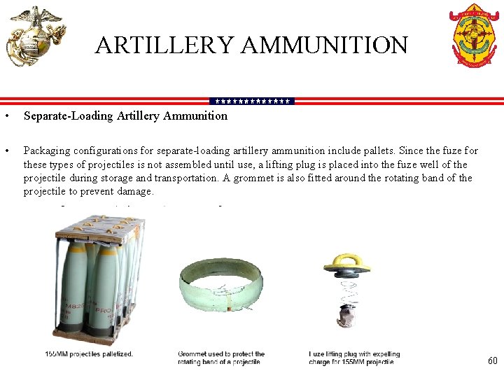 ARTILLERY AMMUNITION • Separate-Loading Artillery Ammunition • Packaging configurations for separate-loading artillery ammunition include