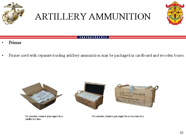 ARTILLERY AMMUNITION • Primer used with separate-loading artillery ammunition may be packaged in cardboard