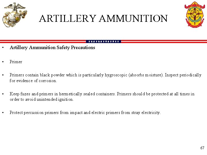 ARTILLERY AMMUNITION • Artillery Ammunition Safety Precautions • Primers contain black powder which is