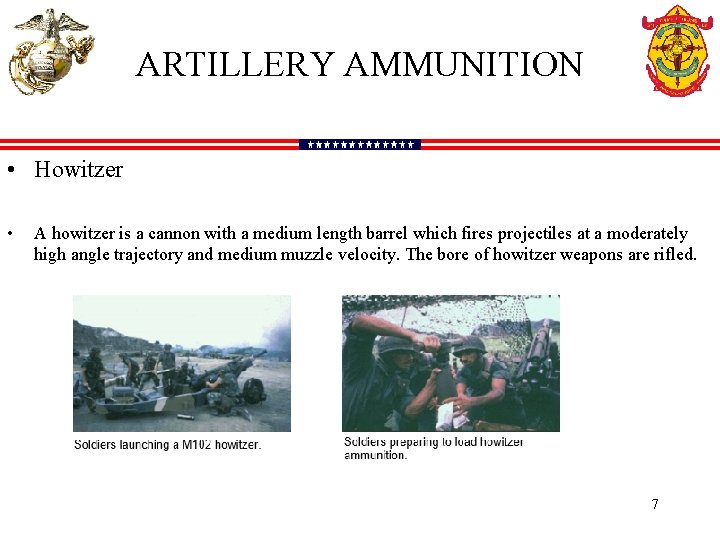 ARTILLERY AMMUNITION • Howitzer • A howitzer is a cannon with a medium length