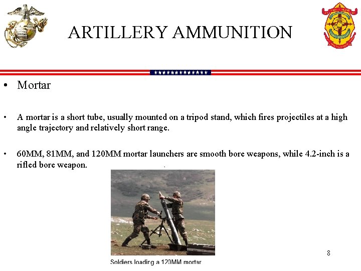 ARTILLERY AMMUNITION • Mortar • A mortar is a short tube, usually mounted on