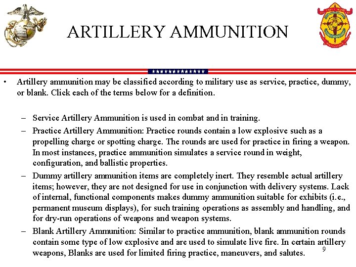 ARTILLERY AMMUNITION • Artillery ammunition may be classified according to military use as service,