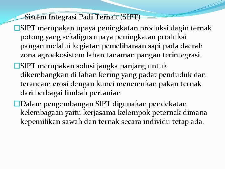 4. Sistem Integrasi Padi Ternak (SIPT) �SIPT merupakan upaya peningkatan produksi dagin ternak potong