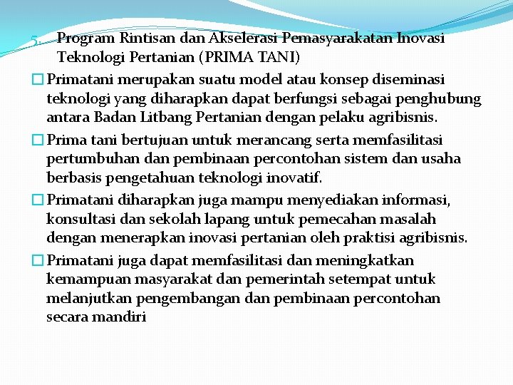 5. Program Rintisan dan Akselerasi Pemasyarakatan Inovasi Teknologi Pertanian (PRIMA TANI) �Primatani merupakan suatu