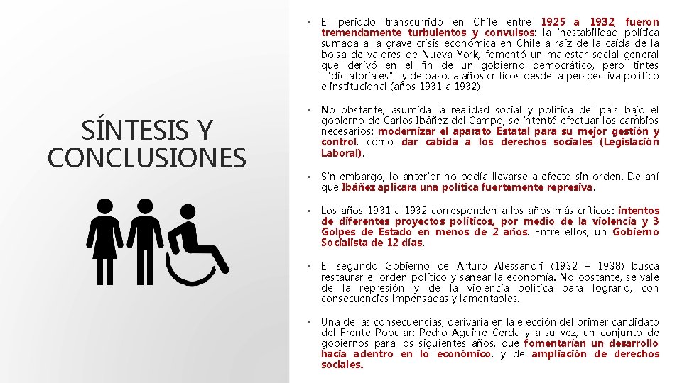 SÍNTESIS Y CONCLUSIONES • El periodo transcurrido en Chile entre 1925 a 1932, fueron