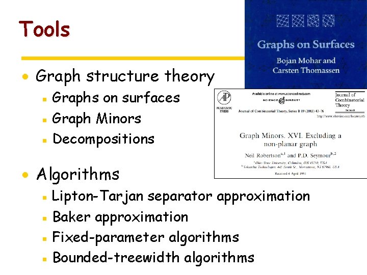 Tools · Graph structure theory ▪ Graphs on surfaces ▪ Graph Minors ▪ Decompositions