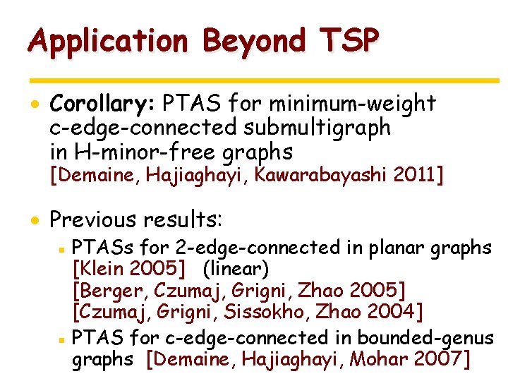 Application Beyond TSP · Corollary: PTAS for minimum-weight c-edge-connected submultigraph in H-minor-free graphs [Demaine,