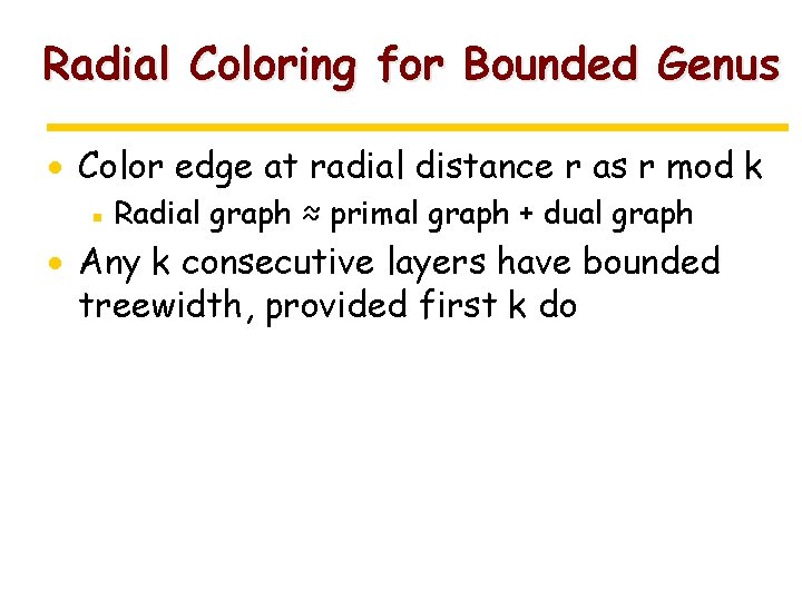 Radial Coloring for Bounded Genus · Color edge at radial distance r as r