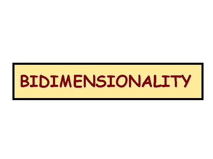 BIDIMENSIONALITY 