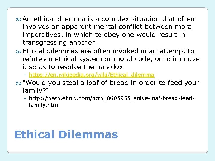  An ethical dilemma is a complex situation that often involves an apparent mental