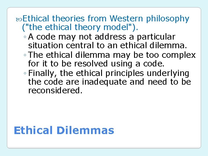 Ethical theories from Western philosophy ("the ethical theory model"). ◦ A code may Ethical theories from Western philosophy ("the ethical theory model"). ◦ A code may