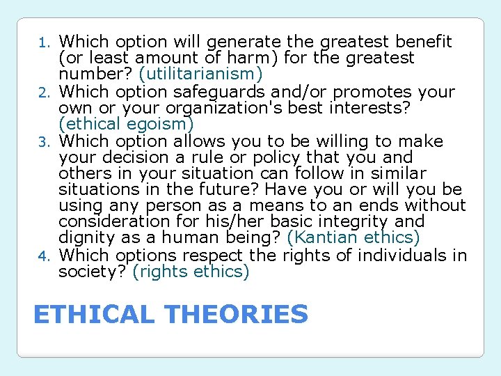 Which option will generate the greatest benefit (or least amount of harm) for the Which option will generate the greatest benefit (or least amount of harm) for the