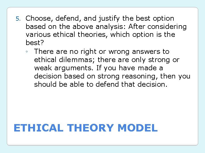 5. Choose, defend, and justify the best option based on the above analysis: After