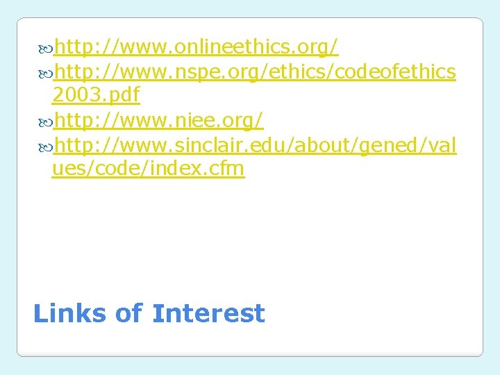 http: //www. onlineethics. org/ http: //www. nspe. org/ethics/codeofethics 2003. pdf http: //www. niee. http: //www. onlineethics. org/ http: //www. nspe. org/ethics/codeofethics 2003. pdf http: //www. niee.