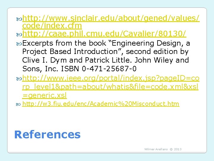  http: //www. sinclair. edu/about/gened/values/ code/index. cfm http: //caae. phil. cmu. edu/Cavalier/80130/ Excerpts from