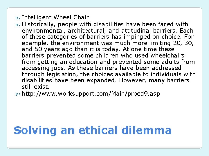 Intelligent Wheel Chair Historically, people with disabilities have been faced with environmental, architectural, Intelligent Wheel Chair Historically, people with disabilities have been faced with environmental, architectural,