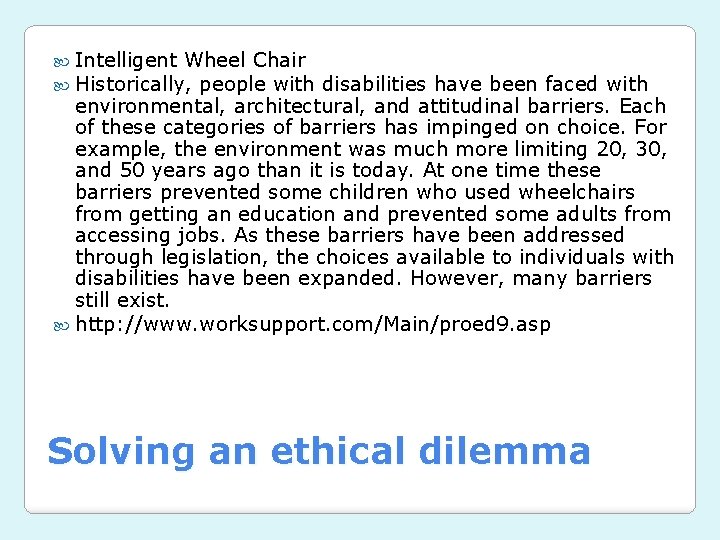  Intelligent Wheel Chair Historically, people with disabilities have been faced with environmental, architectural,