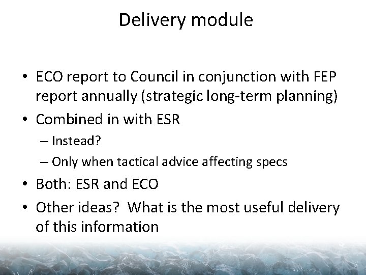 Delivery module • ECO report to Council in conjunction with FEP report annually (strategic