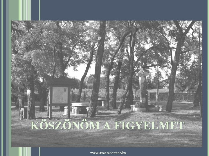 KÖSZÖNÖM A FIGYELMET www. strazsaborrend. hu 