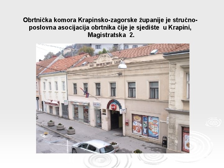 Obrtnička komora Krapinsko-zagorske županije je stručnoposlovna asocija obrtnika čije je sjedište u Krapini, Magistratska