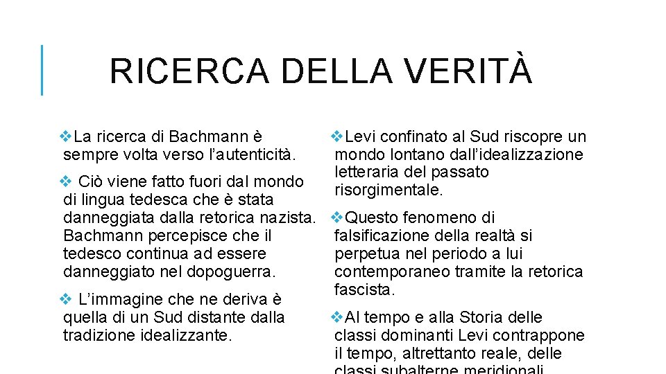 RICERCA DELLA VERITÀ v. La ricerca di Bachmann è sempre volta verso l’autenticità. v.