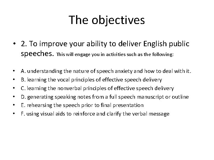 The objectives • 2. To improve your ability to deliver English public speeches. This