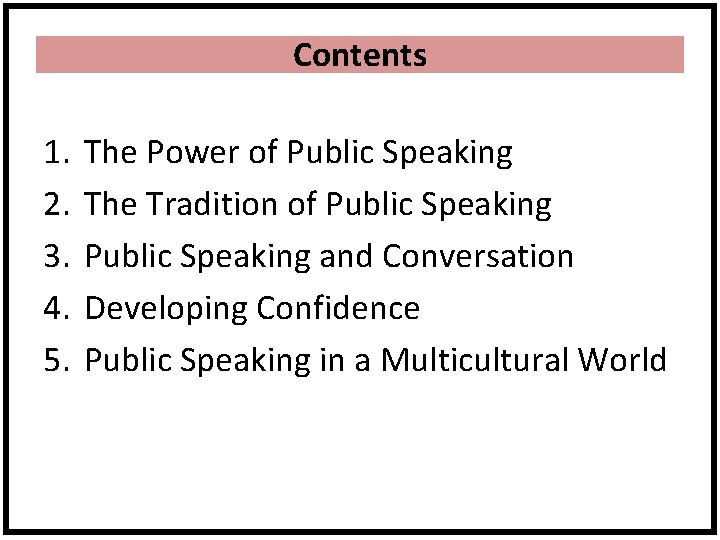 Contents 1. 2. 3. 4. 5. The Power of Public Speaking The Tradition of