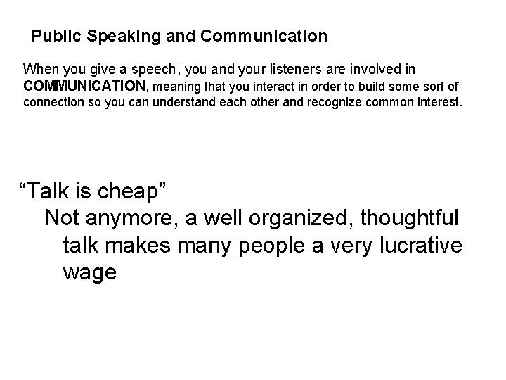 Public Speaking and Communication When you give a speech, you and your listeners are
