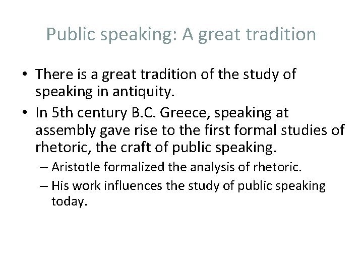 Public speaking: A great tradition • There is a great tradition of the study