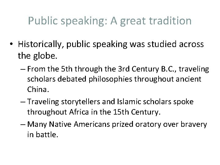 Public speaking: A great tradition • Historically, public speaking was studied across the globe.