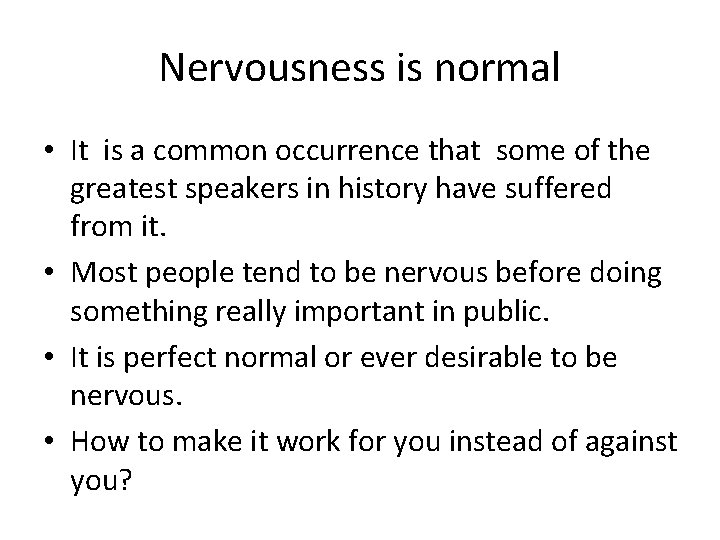 Nervousness is normal • It is a common occurrence that some of the greatest