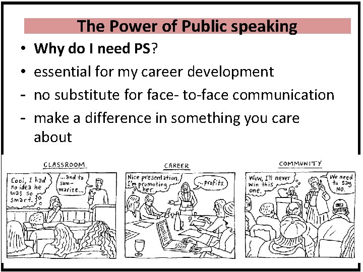 The Power of Public speaking • • - Why do I need PS? essential