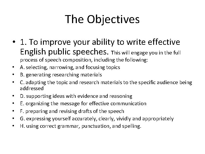 The Objectives • 1. To improve your ability to write effective English public speeches.