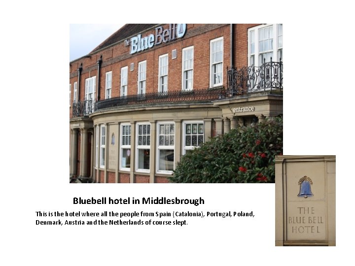 Bluebell hotel in Middlesbrough This is the hotel where all the people from Spain