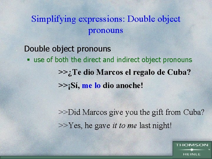 Simplifying expressions: Double object pronouns • Double object pronouns § use of both the