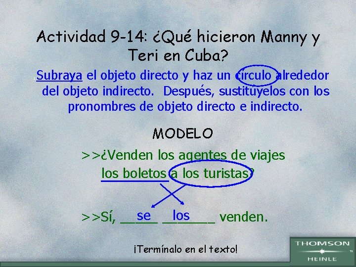 Actividad 9 -14: ¿Qué hicieron Manny y Teri en Cuba? 1. Subraya el objeto