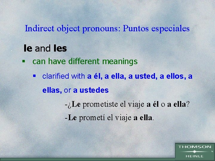 Indirect object pronouns: Puntos especiales • le and les § can have different meanings Indirect object pronouns: Puntos especiales • le and les § can have different meanings