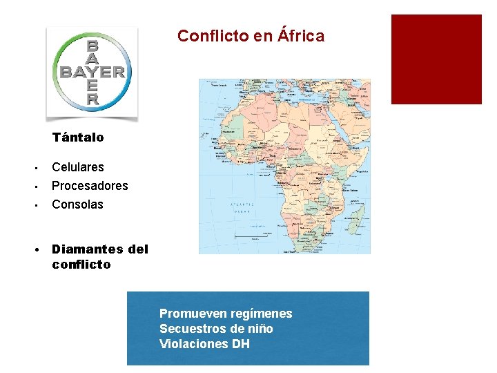 Conflicto en África Tántalo • • Celulares Procesadores Consolas Diamantes del conflicto Promueven regímenes