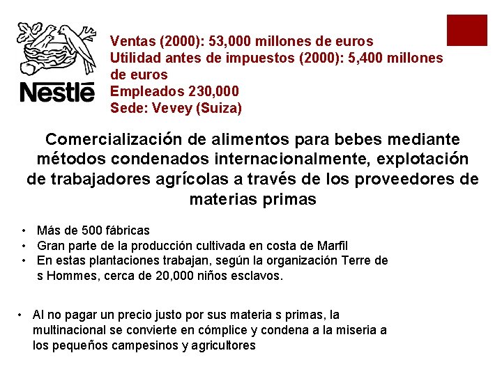 Ventas (2000): 53, 000 millones de euros Utilidad antes de impuestos (2000): 5, 400