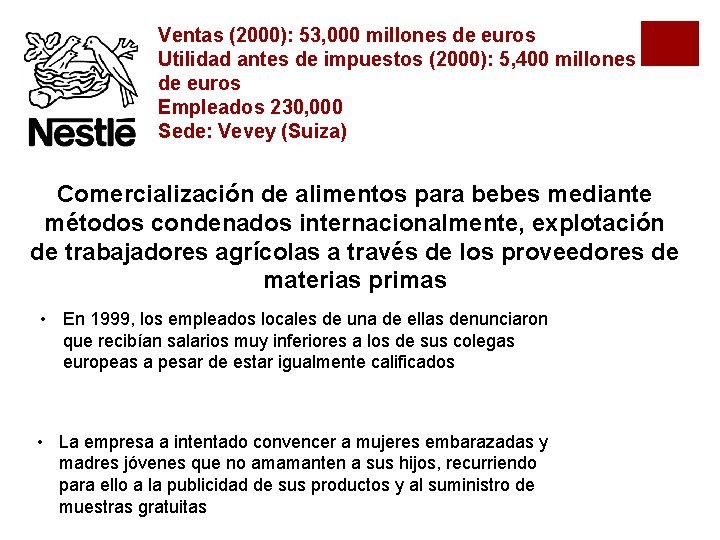 Ventas (2000): 53, 000 millones de euros Utilidad antes de impuestos (2000): 5, 400